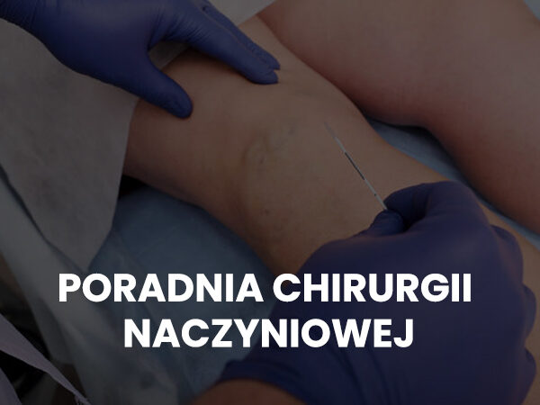 PORADNIA CHIRURGII NACZYNIOWEJ